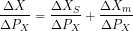 \[ \frac{\Delta X}{\Delta P_X} =\frac{\Delta X_S}{\Delta P_X}+\frac{\Delta X_m}{\Delta P_X} \]