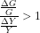 \[ \frac{\frac{\Delta G}{G}}{\frac{\Delta Y}{Y}}>1 \]